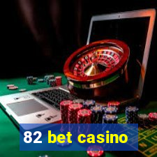 82 bet casino